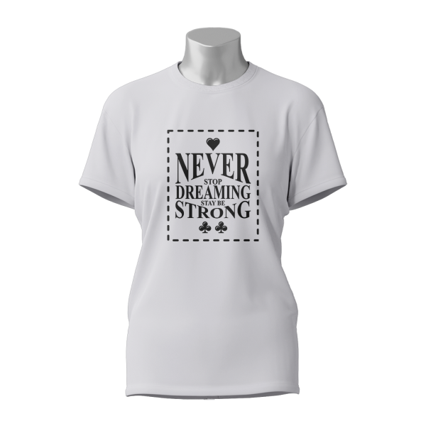 Female Printed Round Neck Half Sleeve T- Shirt -Never Stop Dreaming