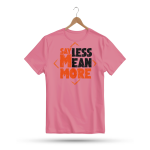 Men's Printed Round Neck Half Sleeve T- Shirt-Say Less Mean More One