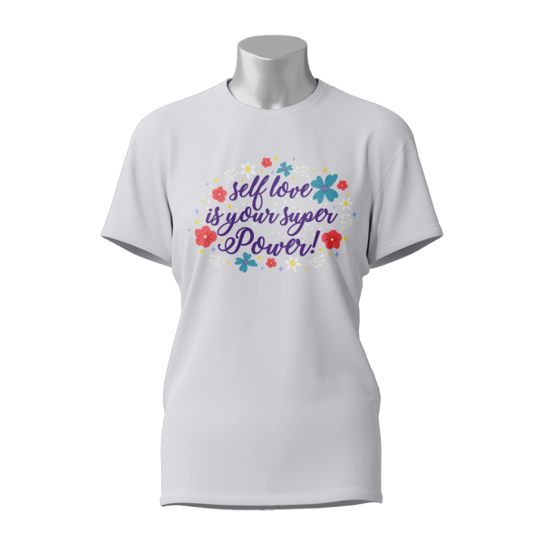 Female Printed Round Neck Half Sleeve T- Shirt -Self Love Is Your Super Power