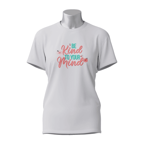 Female Printed Round Neck Half Sleeve T-Shirt-Be kind to your mind