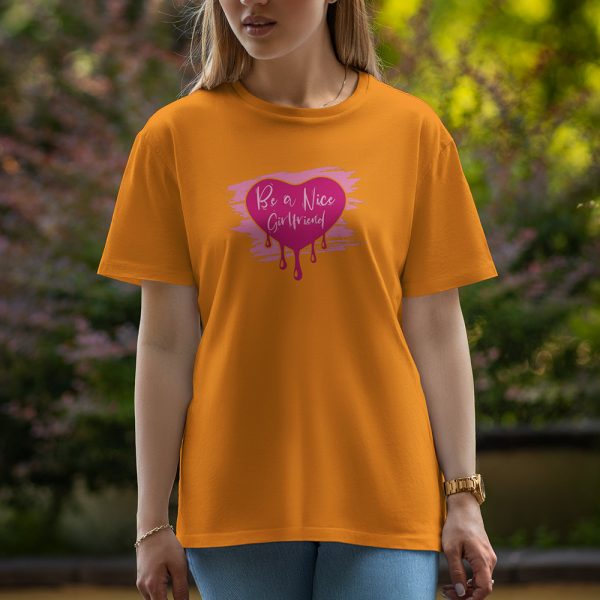 Be A Nice Girlfriend - Half Sleeve T-Shirt For Women