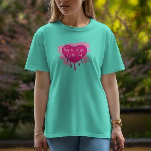 Be A Nice Girlfriend - Half Sleeve T-Shirt For Women