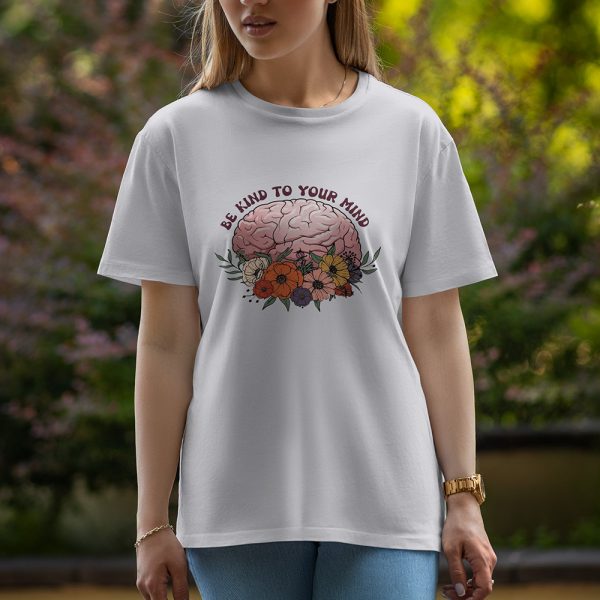 Be kind to your mind - Half Sleeve T-Shirt For Women