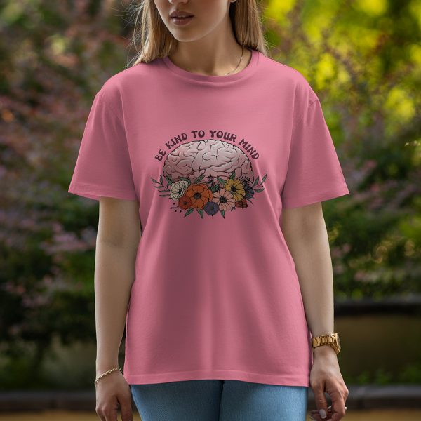 Be kind to your mind - Half Sleeve T-Shirt For Women