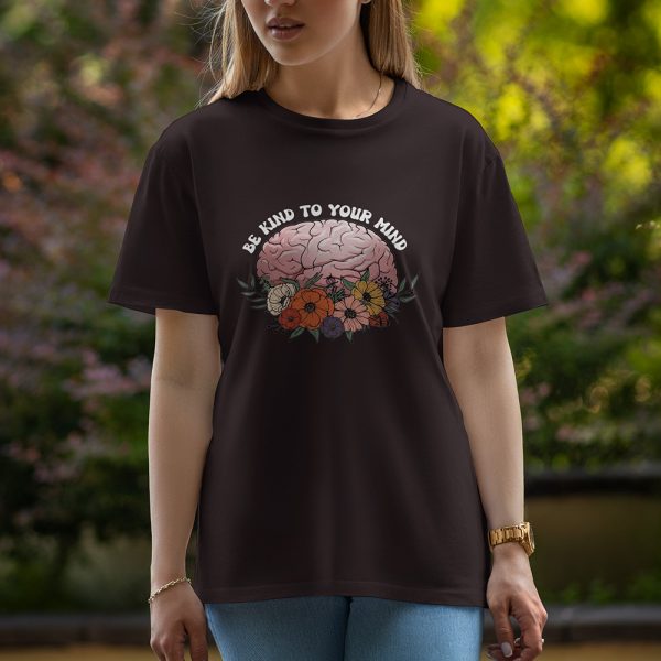 Be kind to your mind - Half Sleeve T-Shirt For Women