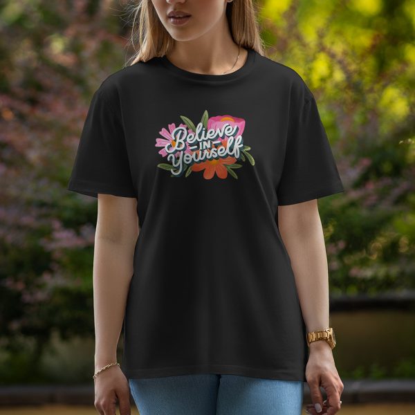 Believe In Yourself - Half Sleeve T-Shirt For Women