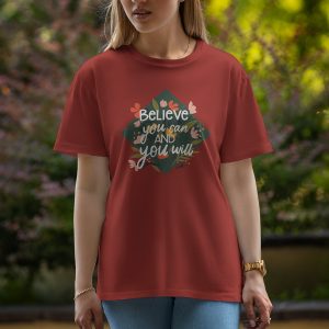 Believe you can and you will - Half Sleeve T-Shirt For Women