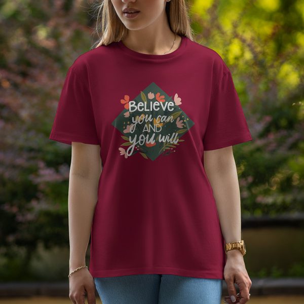 Believe you can and you will - Half Sleeve T-Shirt For Women