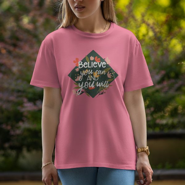 Believe you can and you will - Half Sleeve T-Shirt For Women