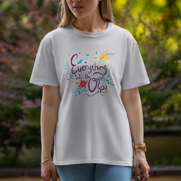 Everything Will Be Okay - Half Sleeve T-Shirt For Women