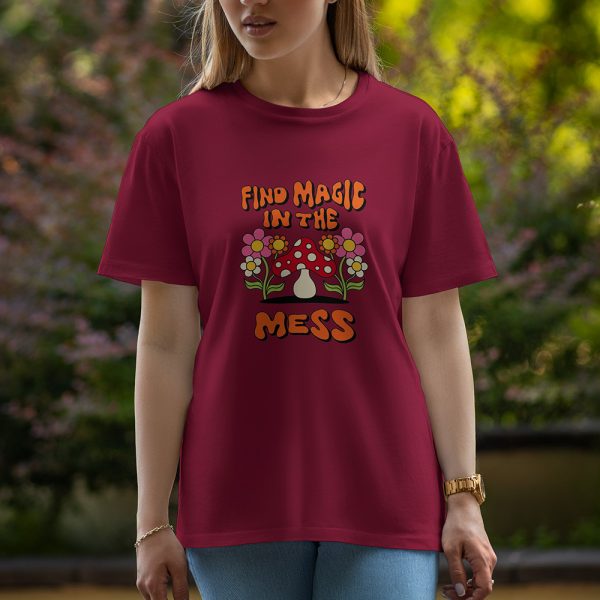 Find magic in the mess - Half Sleeve T-Shirt For Women