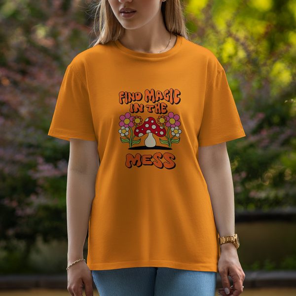 Find magic in the mess - Half Sleeve T-Shirt For Women