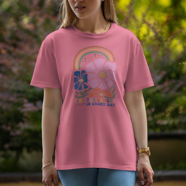 Find The Beauty In Every Day - Half Sleeve T-Shirt For Women