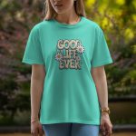 Good Life Ever - Half Sleeve T-Shirt For Women