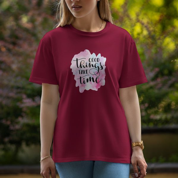 Good Things Take Time - Half Sleeve T-Shirt For Women