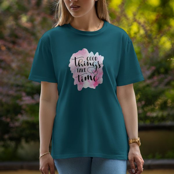 Good Things Take Time - Half Sleeve T-Shirt For Women