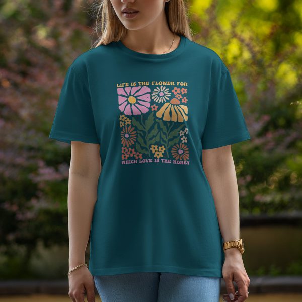 Life Is The Flower For Which Love Is The Honey - Half Sleeve T-Shirt For Women