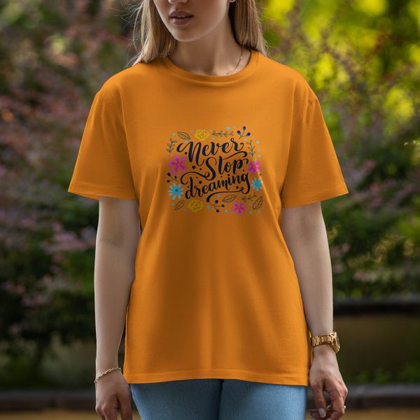 Never Stop Dreaming - Half Sleeve T-Shirt For Women