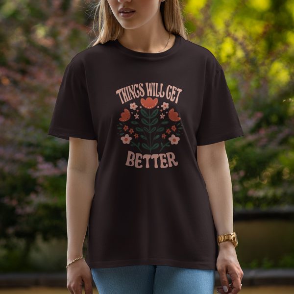 Things Will Get Better - Half Sleeve T-Shirt For Women