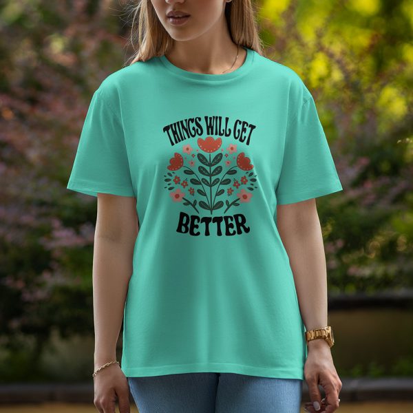 Things Will Get Better - Half Sleeve T-Shirt For Women