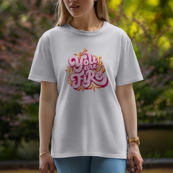 You Are Fire - Half Sleeve T-Shirt For Women