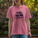 More Love - Half Sleeve T-Shirt For Women